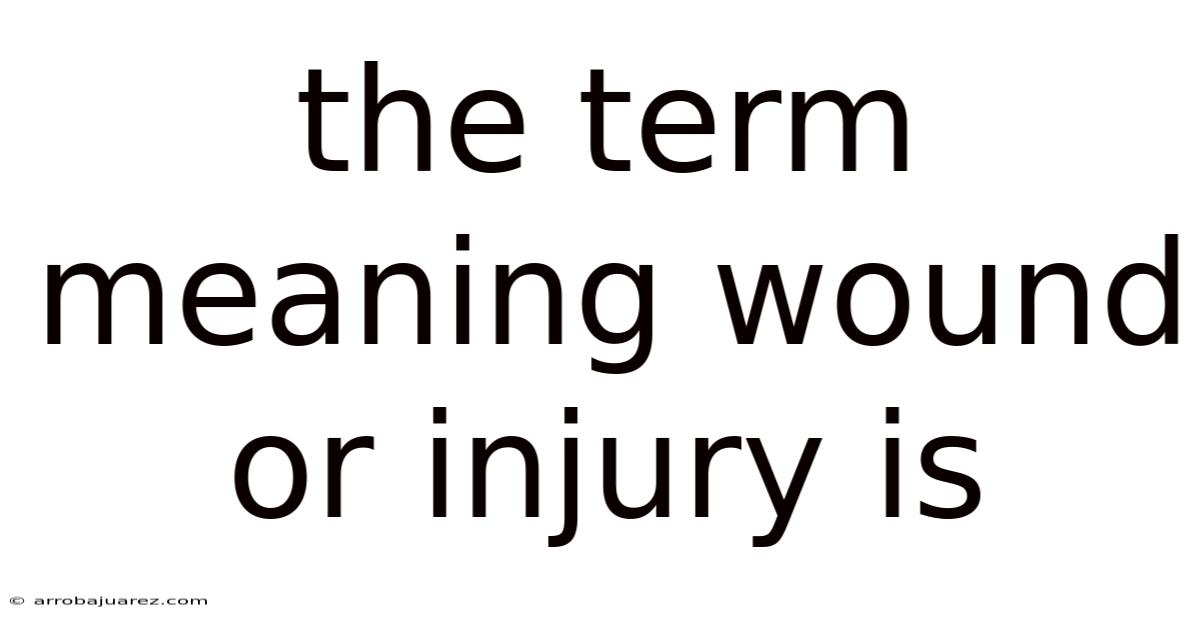 The Term Meaning Wound Or Injury Is