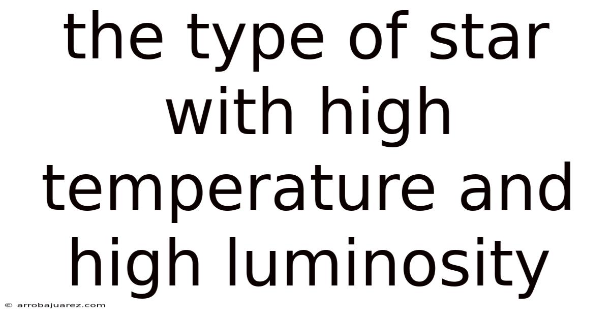 The Type Of Star With High Temperature And High Luminosity