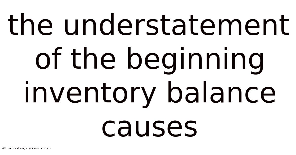 The Understatement Of The Beginning Inventory Balance Causes