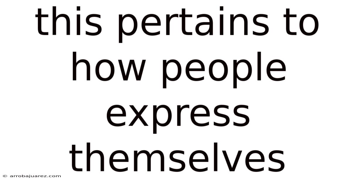 This Pertains To How People Express Themselves