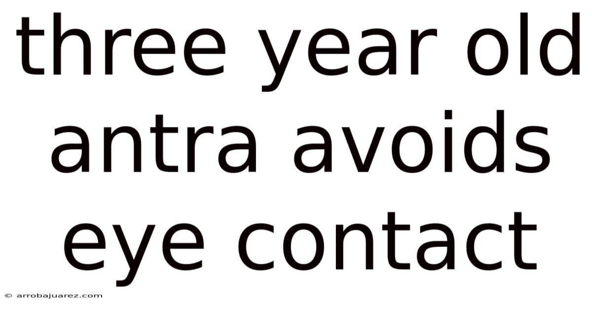 Three Year Old Antra Avoids Eye Contact