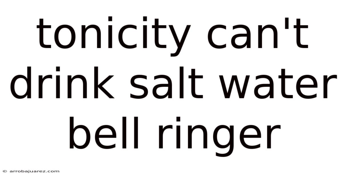 Tonicity Can't Drink Salt Water Bell Ringer