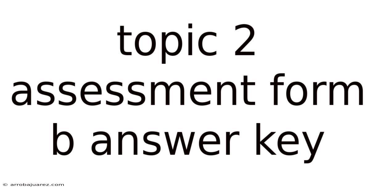 Topic 2 Assessment Form B Answer Key