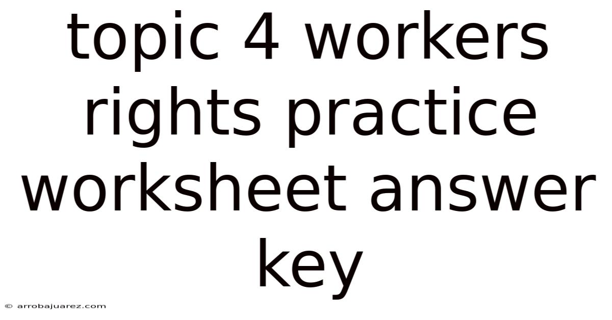 Topic 4 Workers Rights Practice Worksheet Answer Key