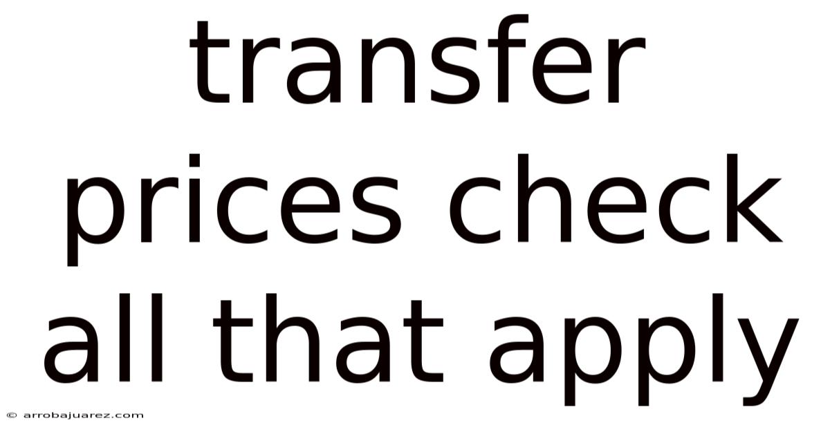 Transfer Prices Check All That Apply