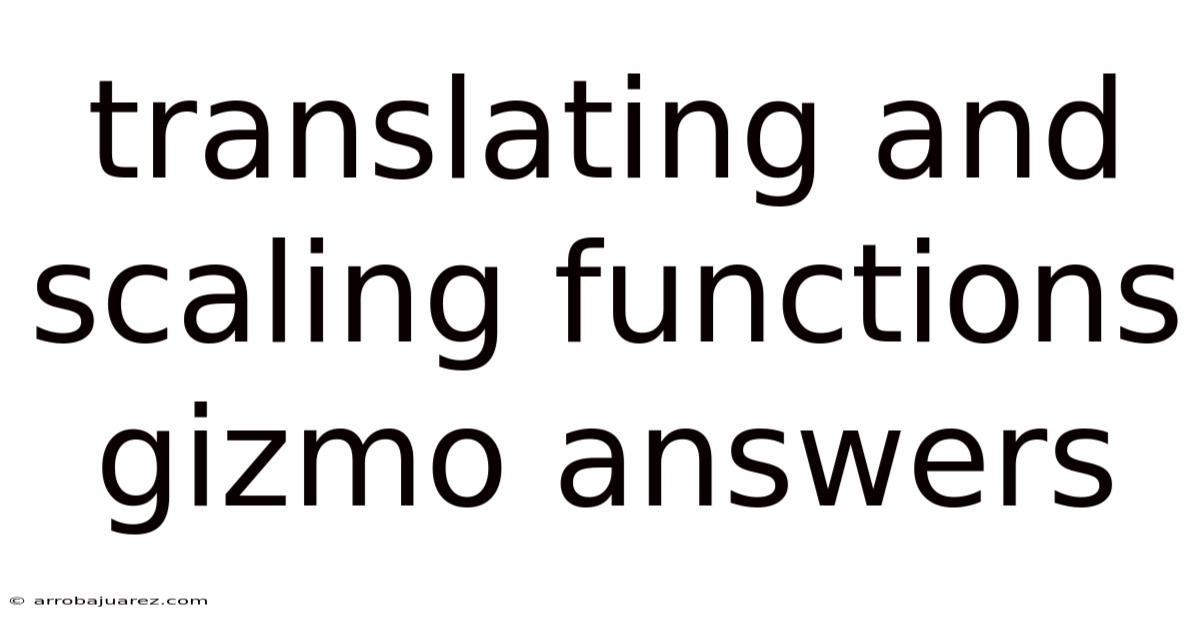 Translating And Scaling Functions Gizmo Answers