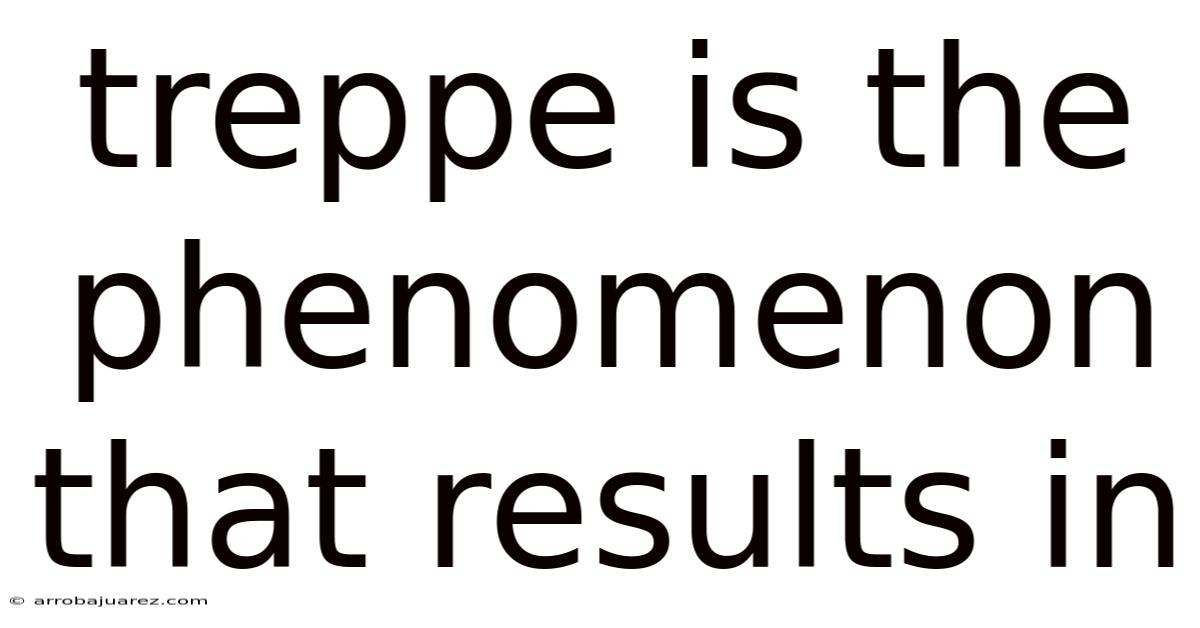 Treppe Is The Phenomenon That Results In