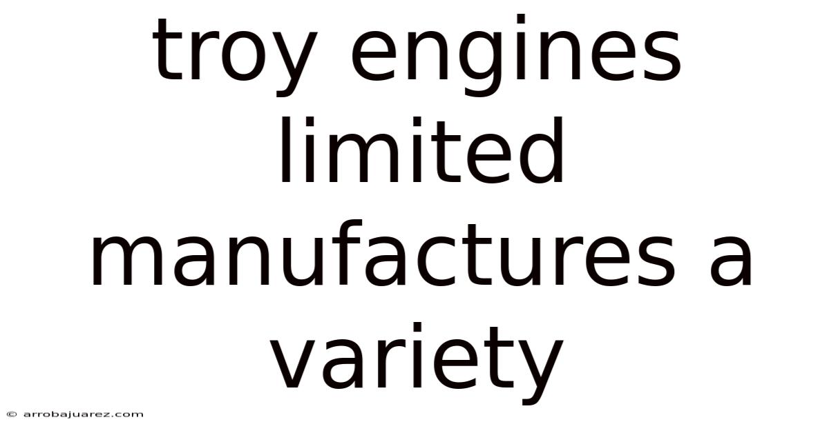 Troy Engines Limited Manufactures A Variety