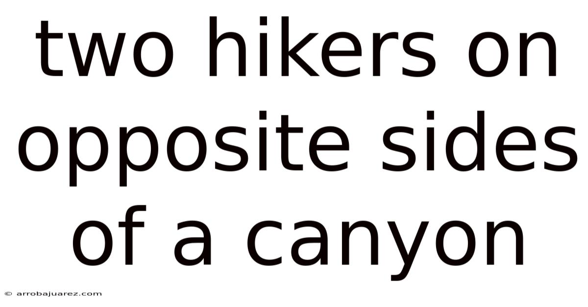 Two Hikers On Opposite Sides Of A Canyon