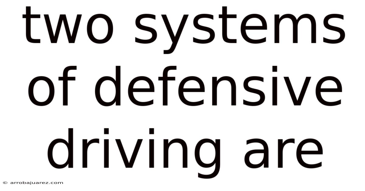 Two Systems Of Defensive Driving Are