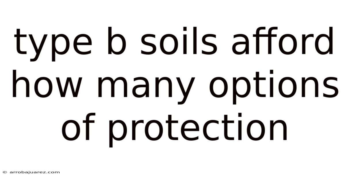 Type B Soils Afford How Many Options Of Protection