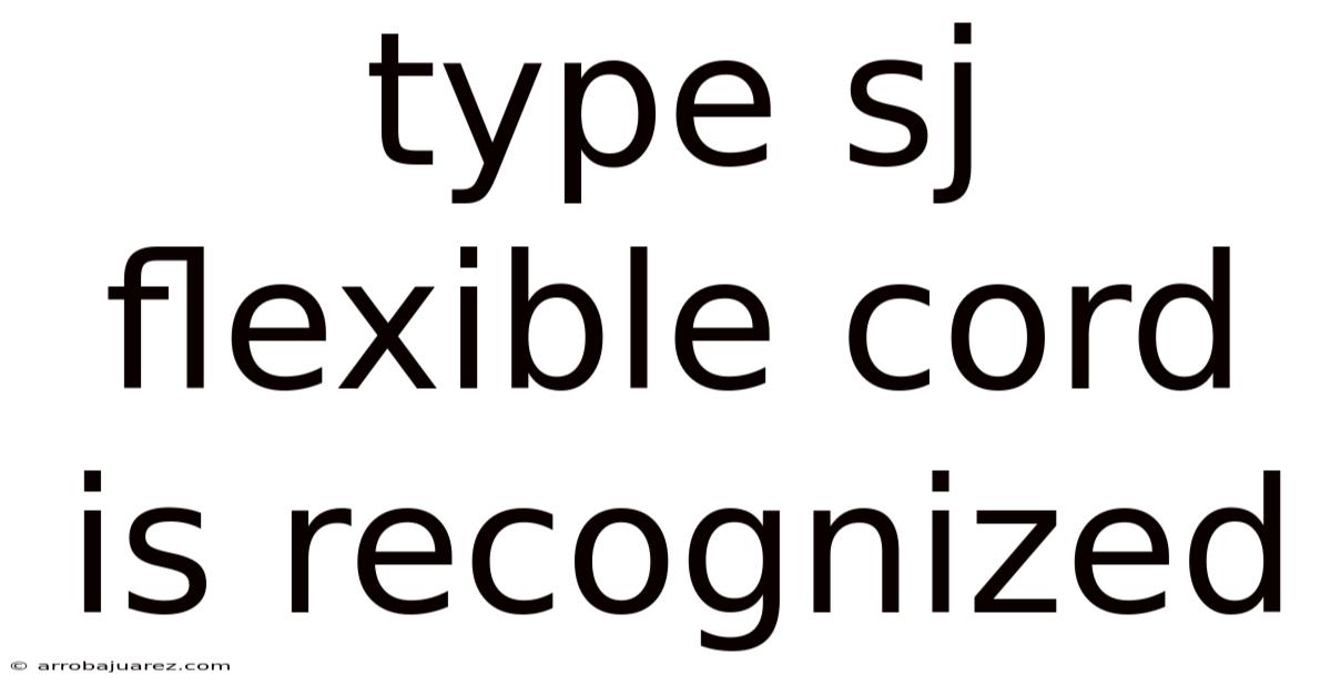 Type Sj Flexible Cord Is Recognized
