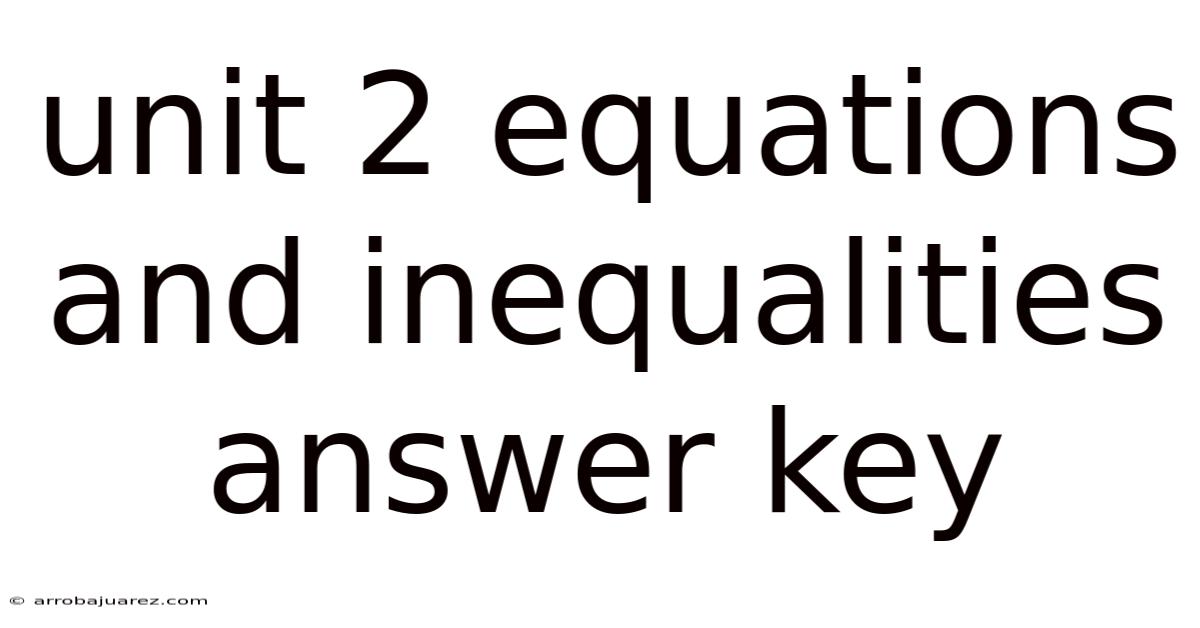Unit 2 Equations And Inequalities Answer Key
