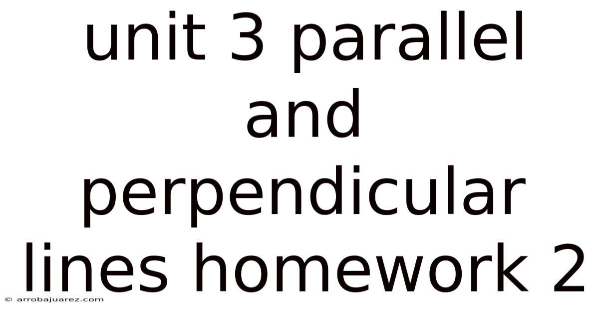 Unit 3 Parallel And Perpendicular Lines Homework 2
