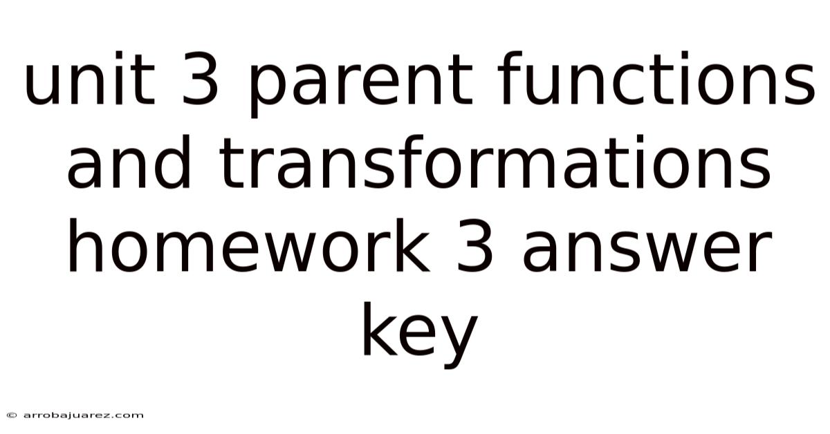 Unit 3 Parent Functions And Transformations Homework 3 Answer Key