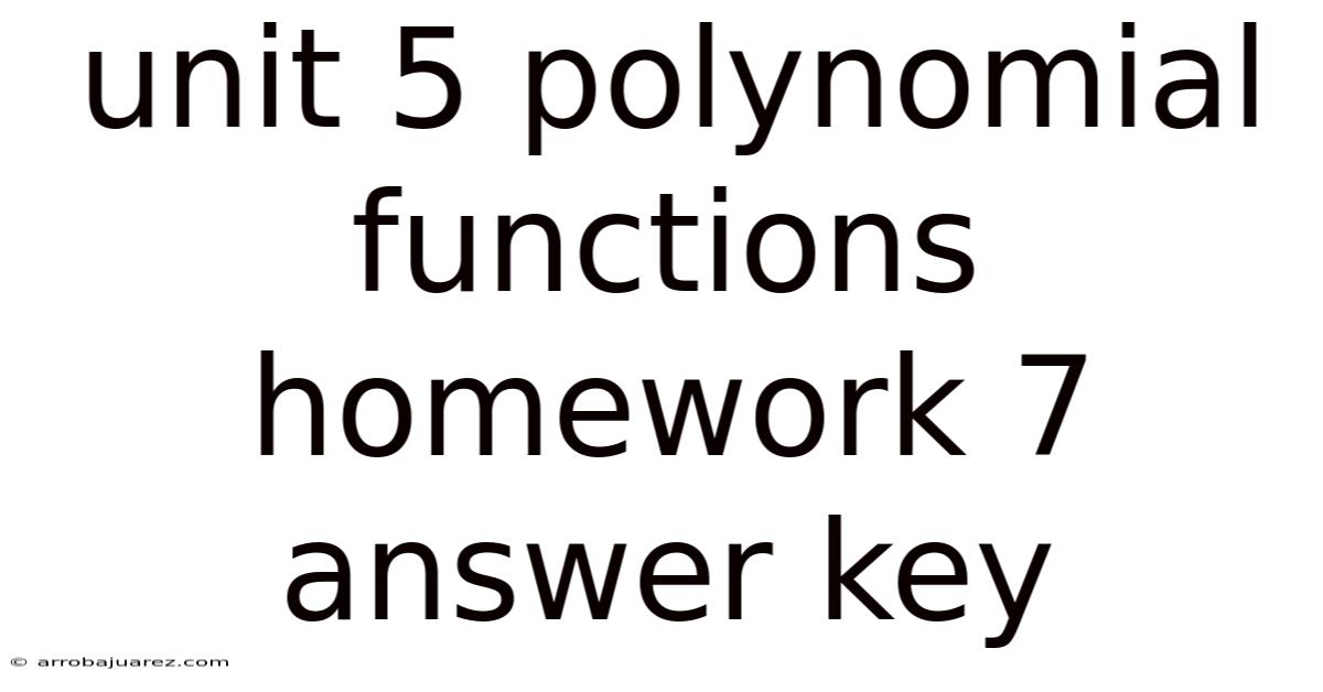Unit 5 Polynomial Functions Homework 7 Answer Key