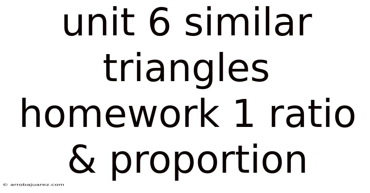 Unit 6 Similar Triangles Homework 1 Ratio & Proportion