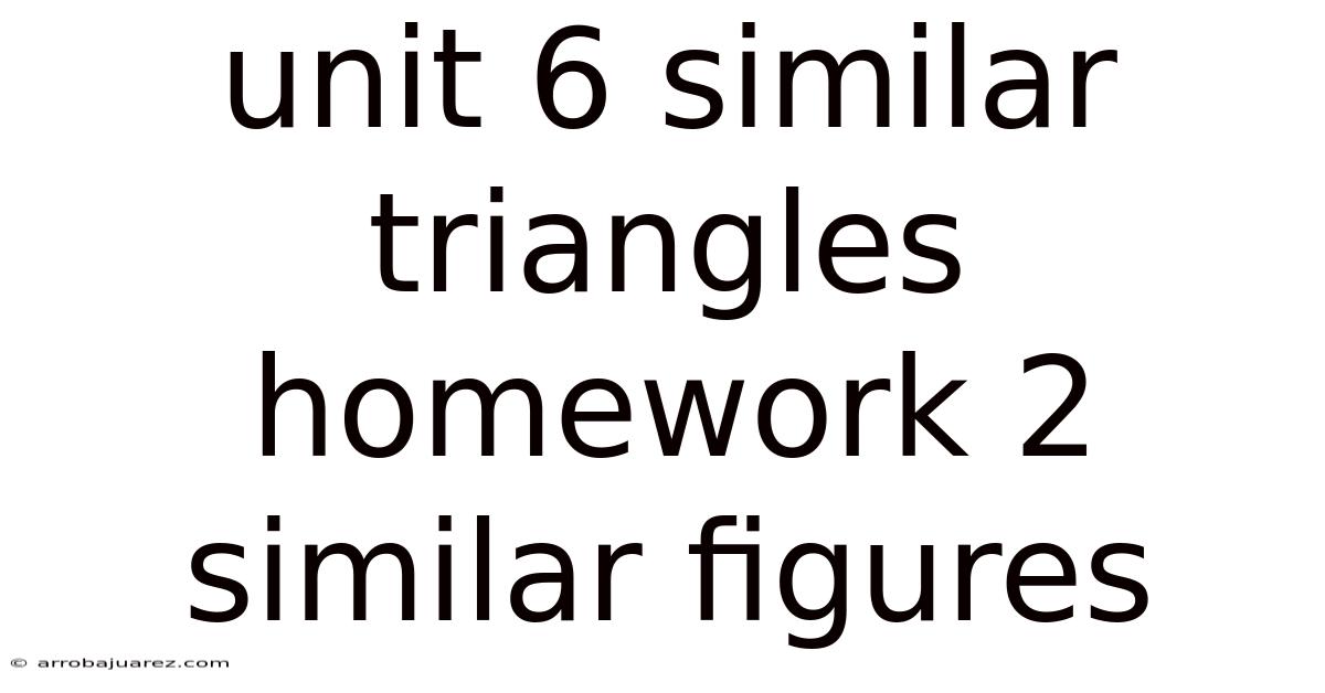 Unit 6 Similar Triangles Homework 2 Similar Figures