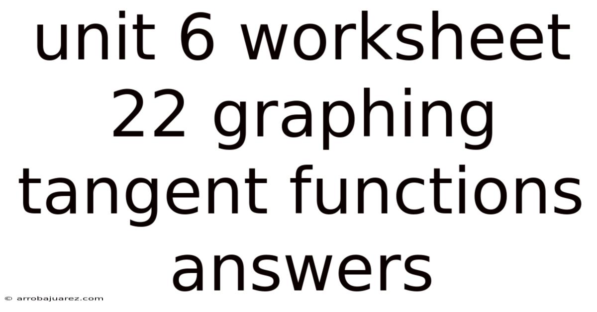 Unit 6 Worksheet 22 Graphing Tangent Functions Answers
