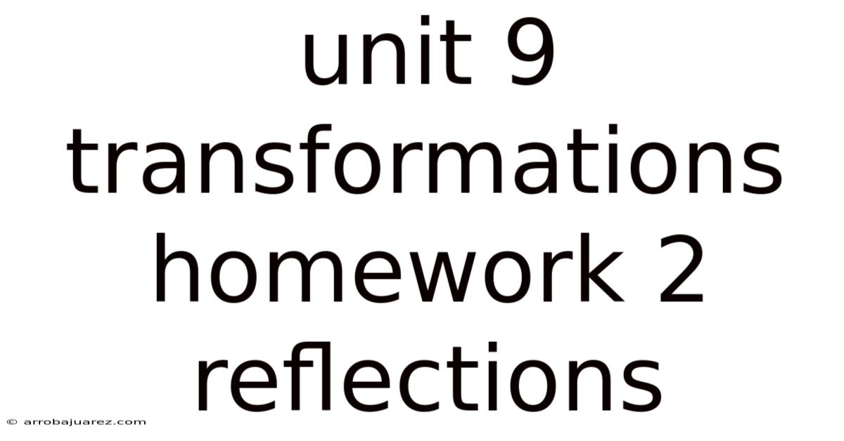 Unit 9 Transformations Homework 2 Reflections