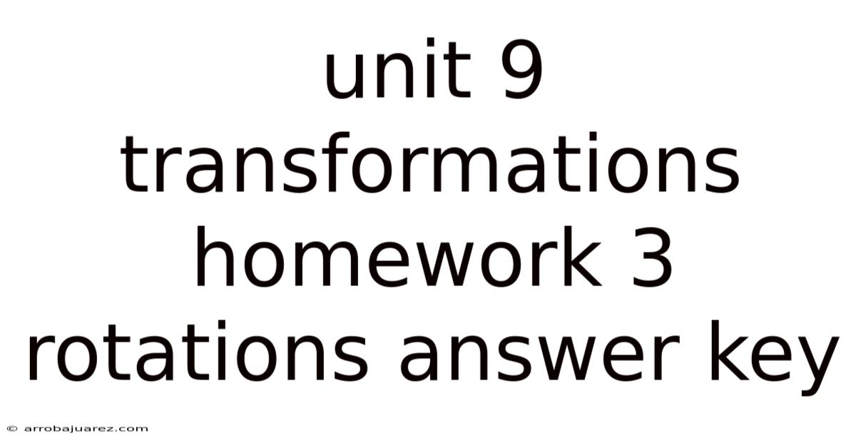 Unit 9 Transformations Homework 3 Rotations Answer Key