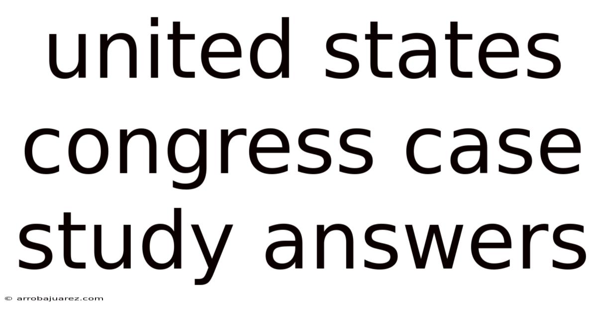 United States Congress Case Study Answers