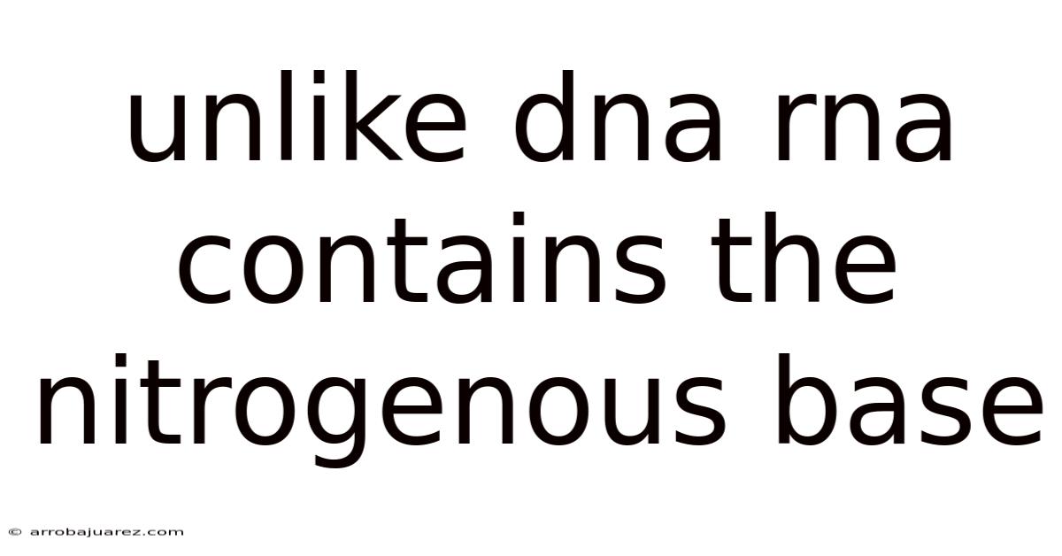 Unlike Dna Rna Contains The Nitrogenous Base