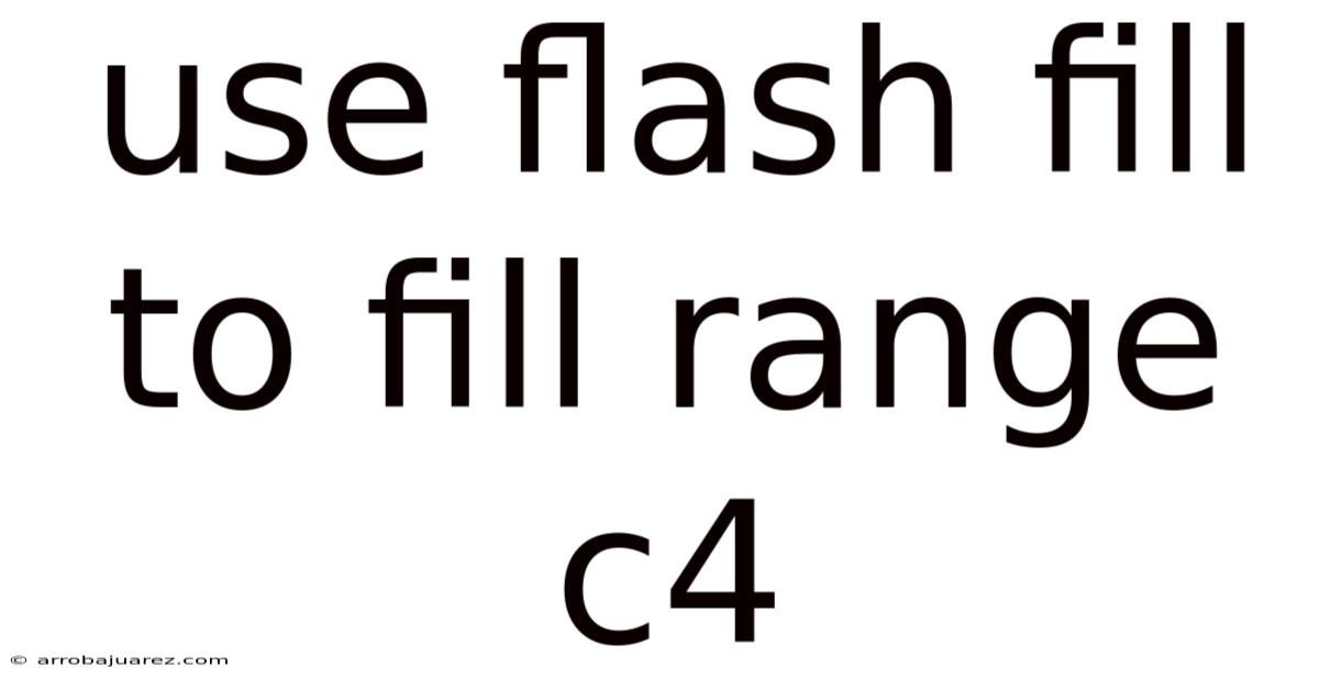 Use Flash Fill To Fill Range C4