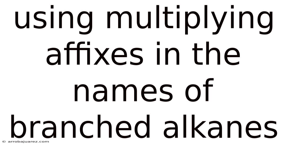 Using Multiplying Affixes In The Names Of Branched Alkanes