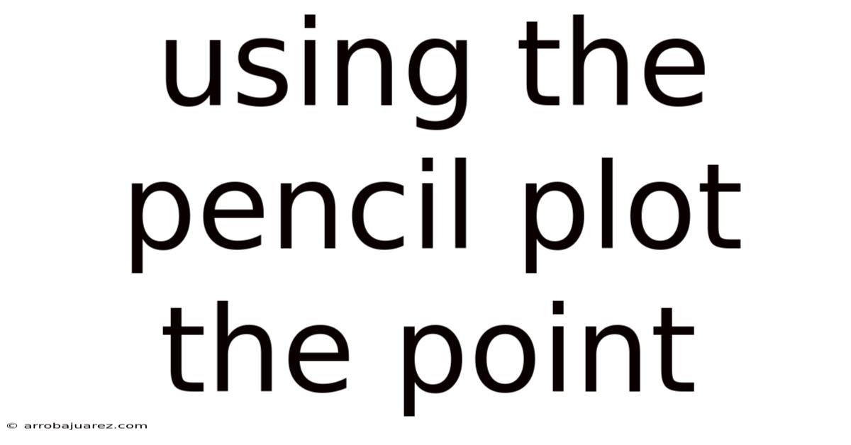 Using The Pencil Plot The Point