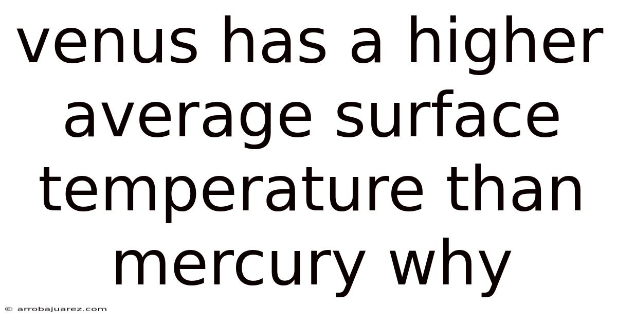 Venus Has A Higher Average Surface Temperature Than Mercury Why