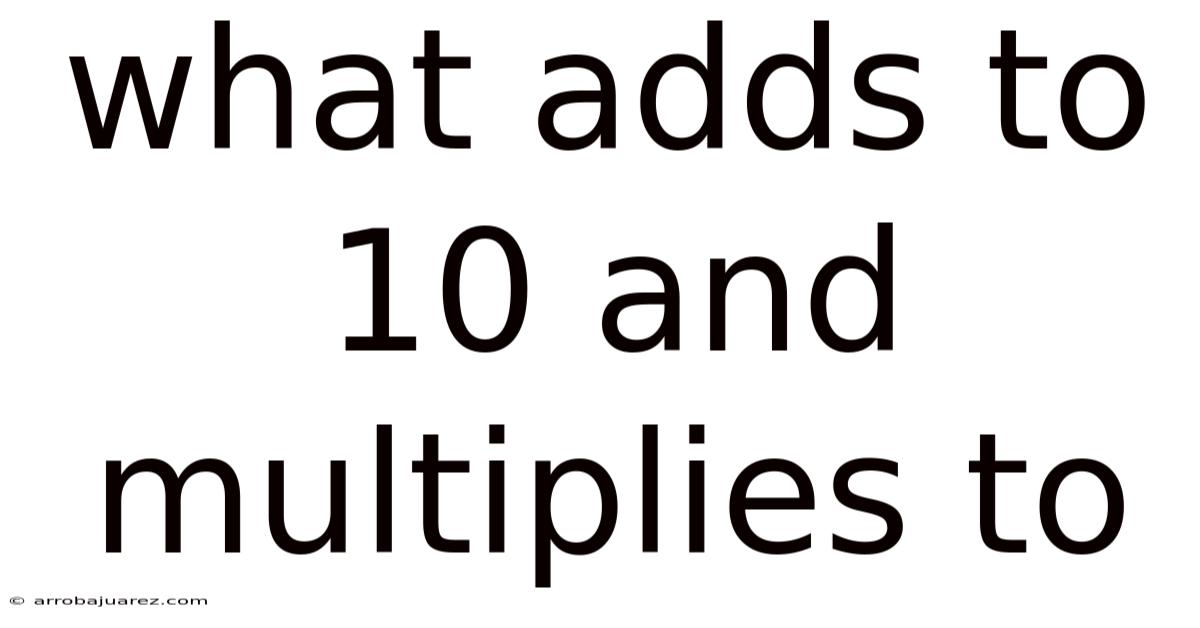 What Adds To 10 And Multiplies To