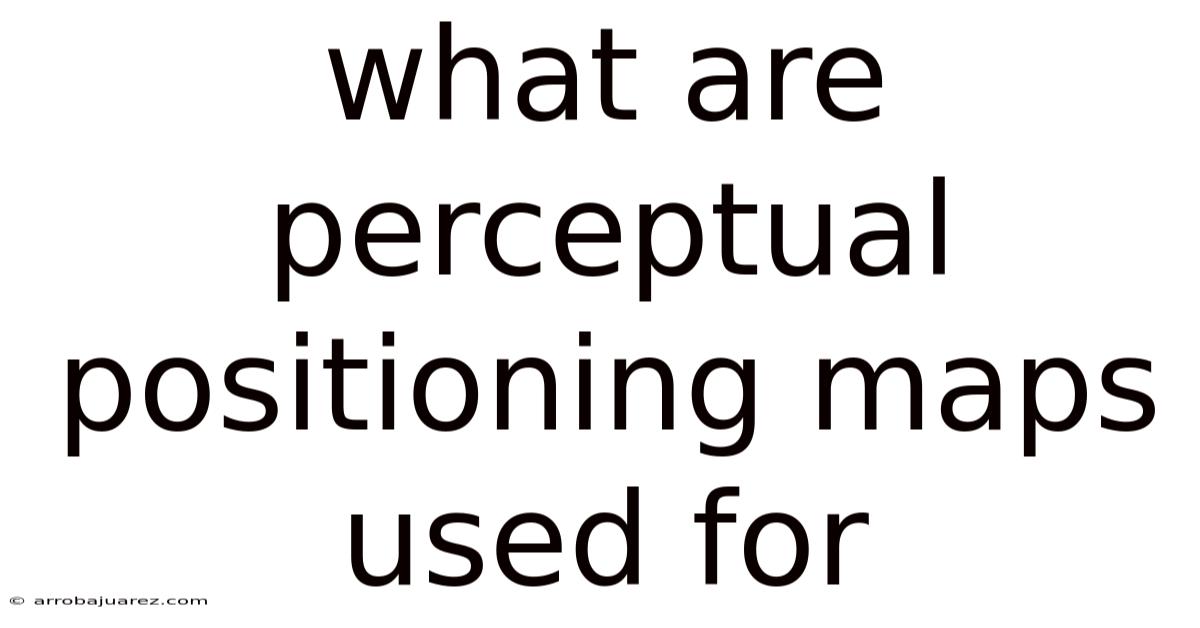 What Are Perceptual Positioning Maps Used For