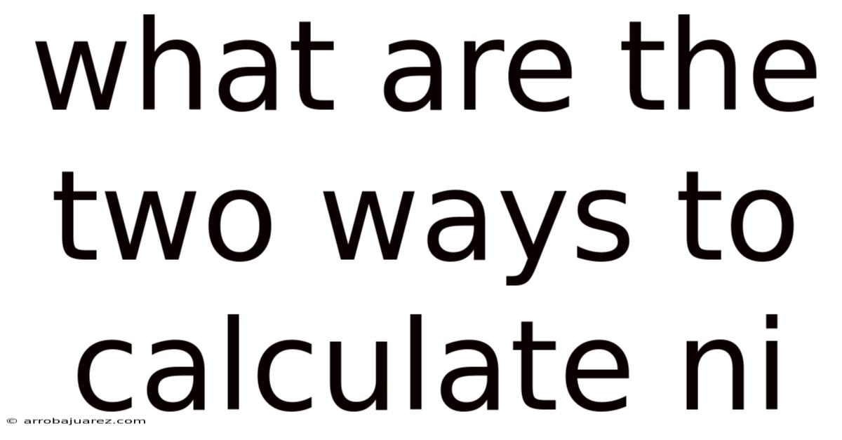 What Are The Two Ways To Calculate Ni
