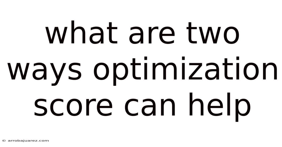 What Are Two Ways Optimization Score Can Help