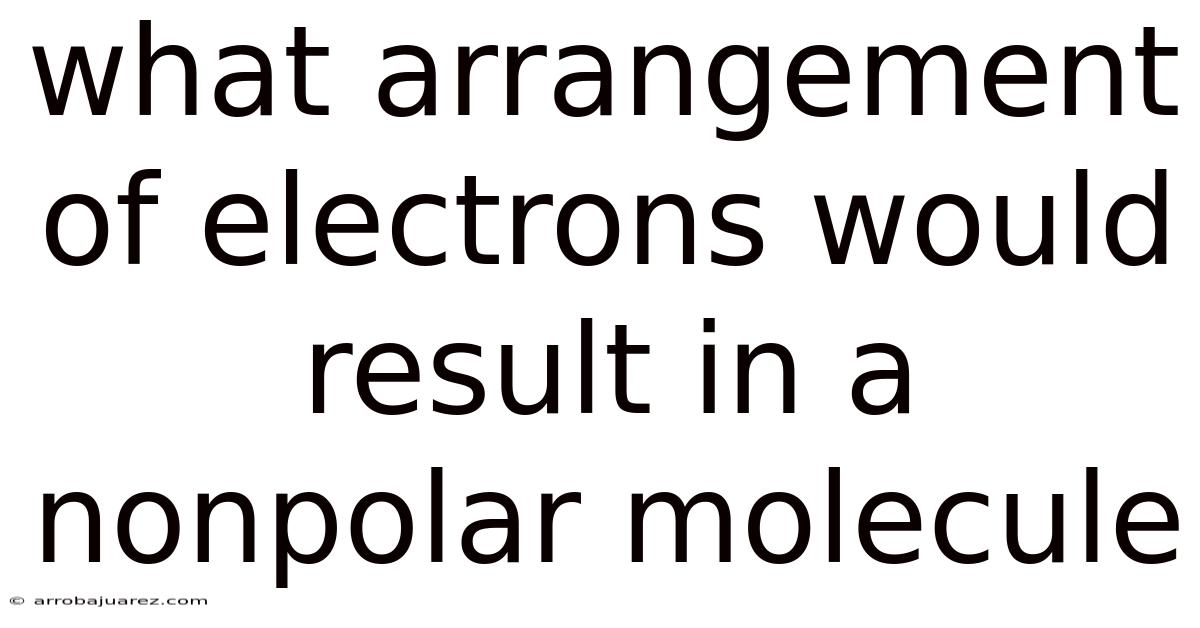 What Arrangement Of Electrons Would Result In A Nonpolar Molecule