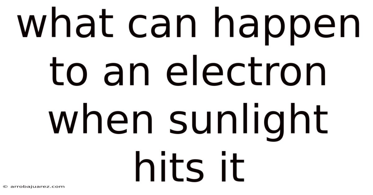What Can Happen To An Electron When Sunlight Hits It