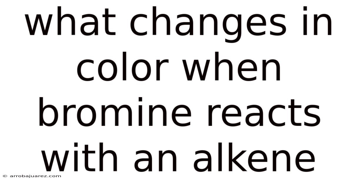 What Changes In Color When Bromine Reacts With An Alkene