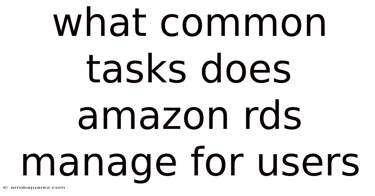What Common Tasks Does Amazon Rds Manage For Users