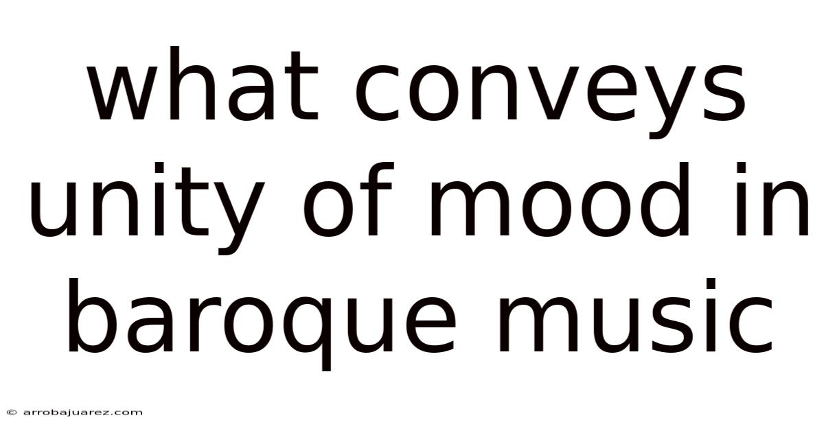 What Conveys Unity Of Mood In Baroque Music