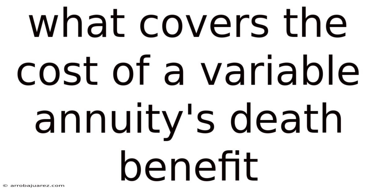 What Covers The Cost Of A Variable Annuity's Death Benefit