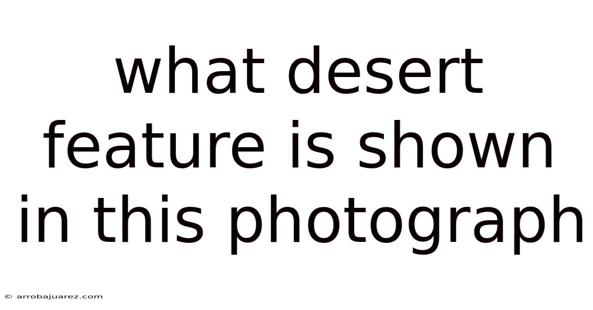 What Desert Feature Is Shown In This Photograph