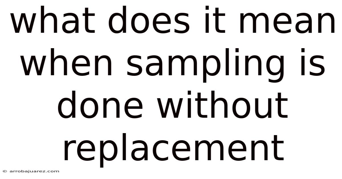 What Does It Mean When Sampling Is Done Without Replacement