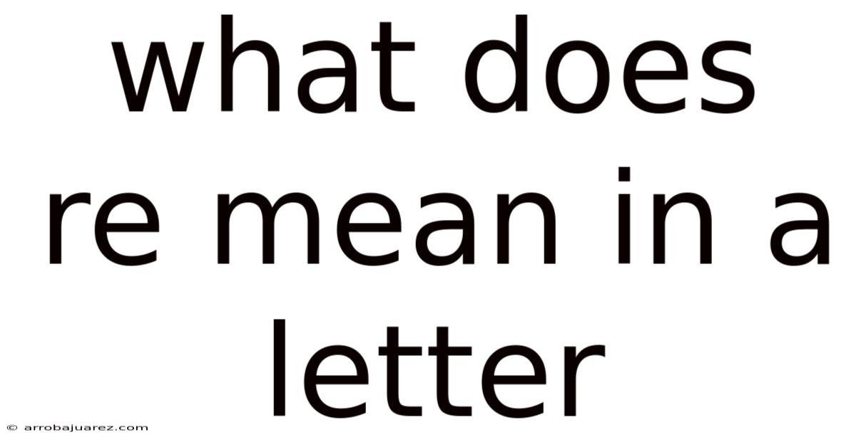 What Does Re Mean In A Letter