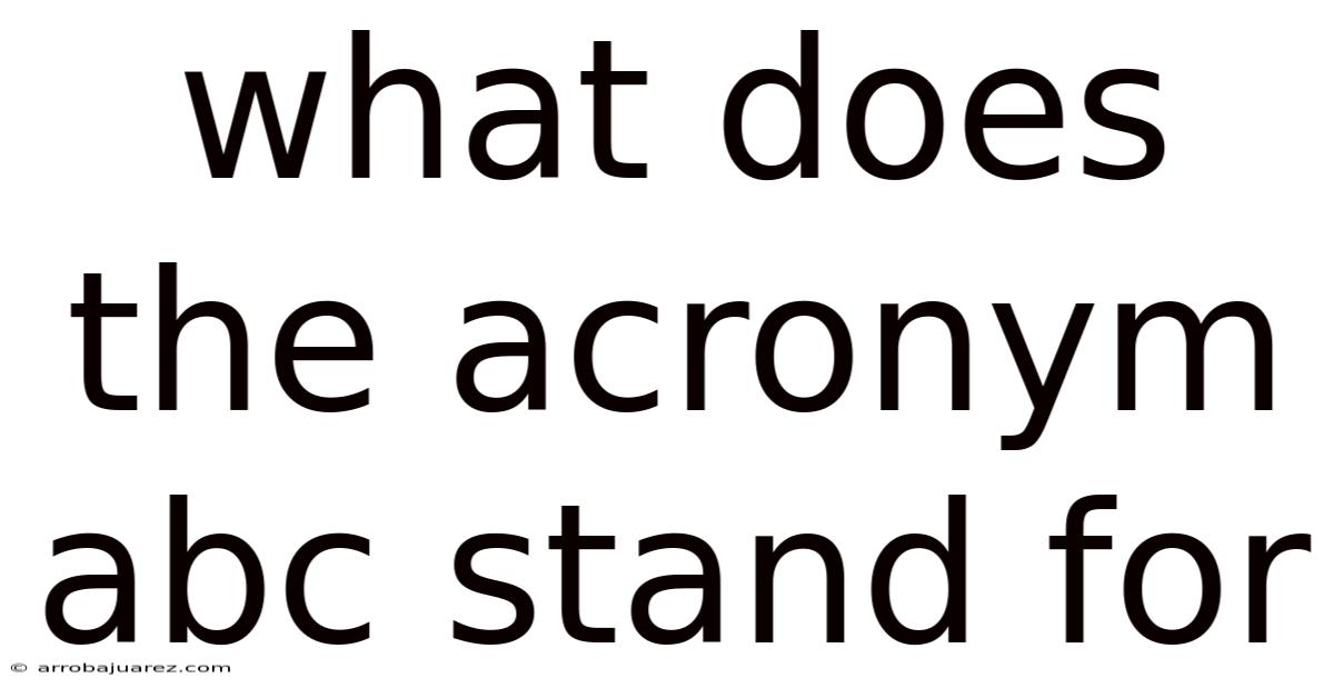 What Does The Acronym Abc Stand For