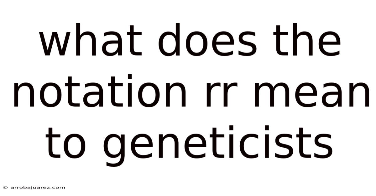 What Does The Notation Rr Mean To Geneticists