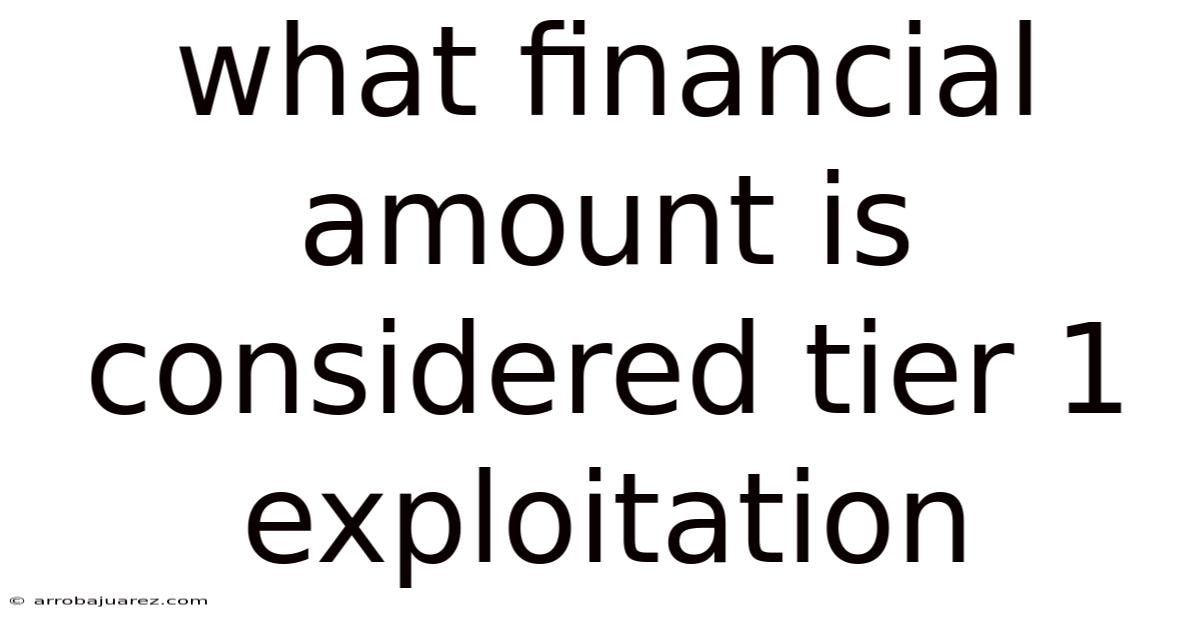 What Financial Amount Is Considered Tier 1 Exploitation