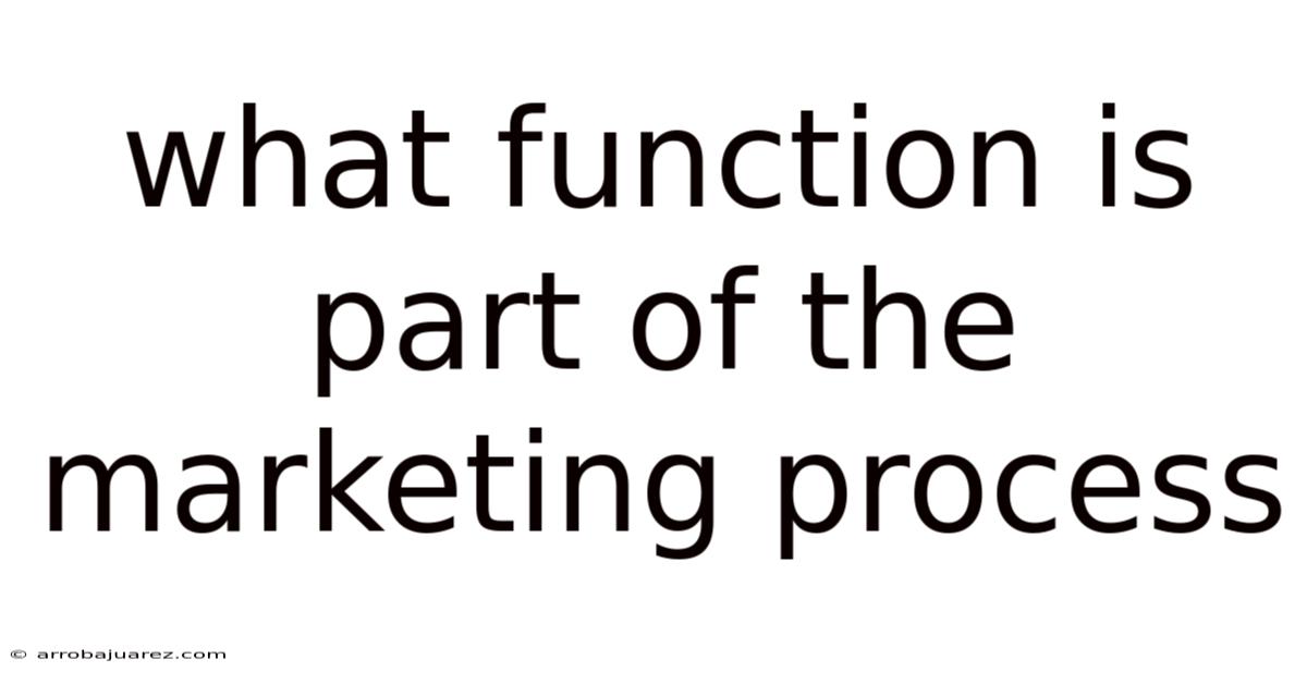 What Function Is Part Of The Marketing Process