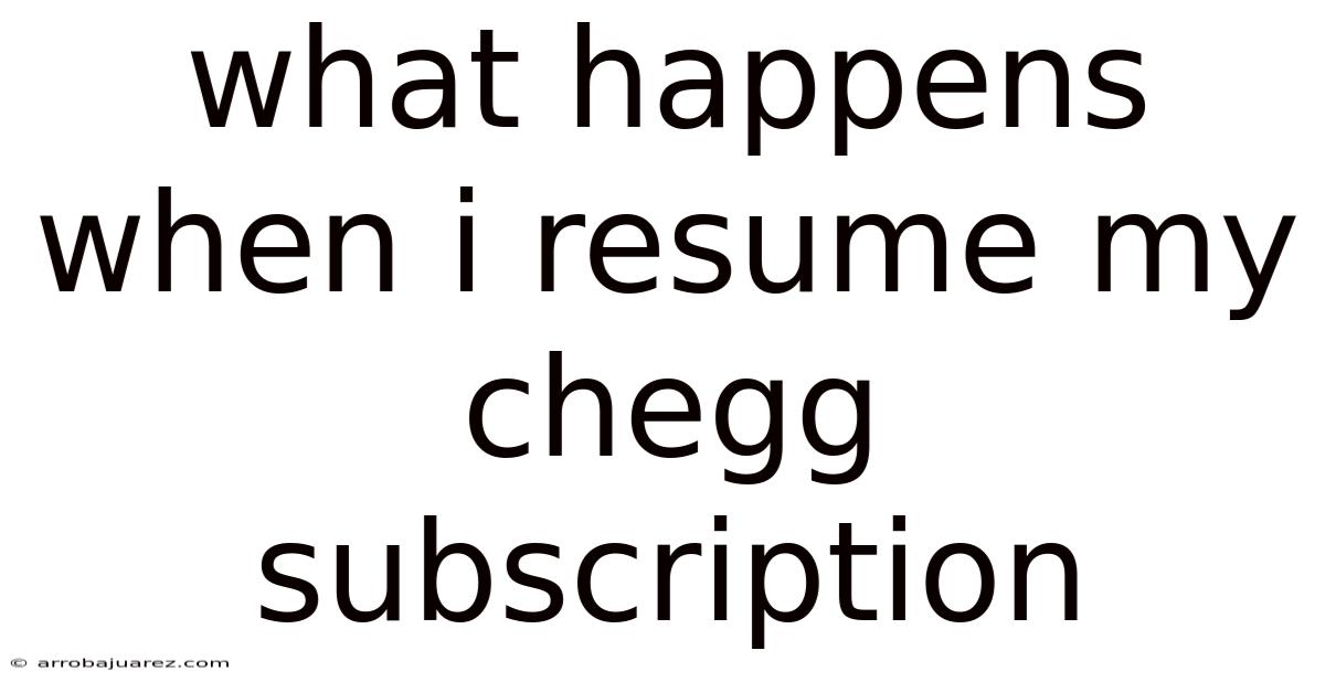 What Happens When I Resume My Chegg Subscription