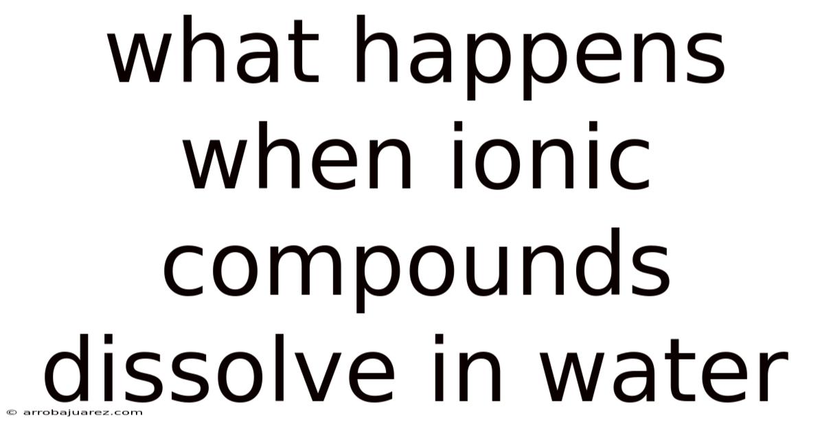What Happens When Ionic Compounds Dissolve In Water